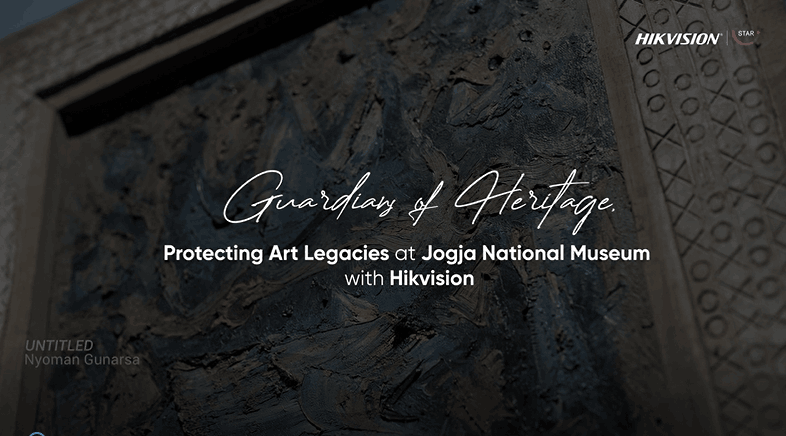 Protecting Art Legacies at Jogja National Museum with Hikvision